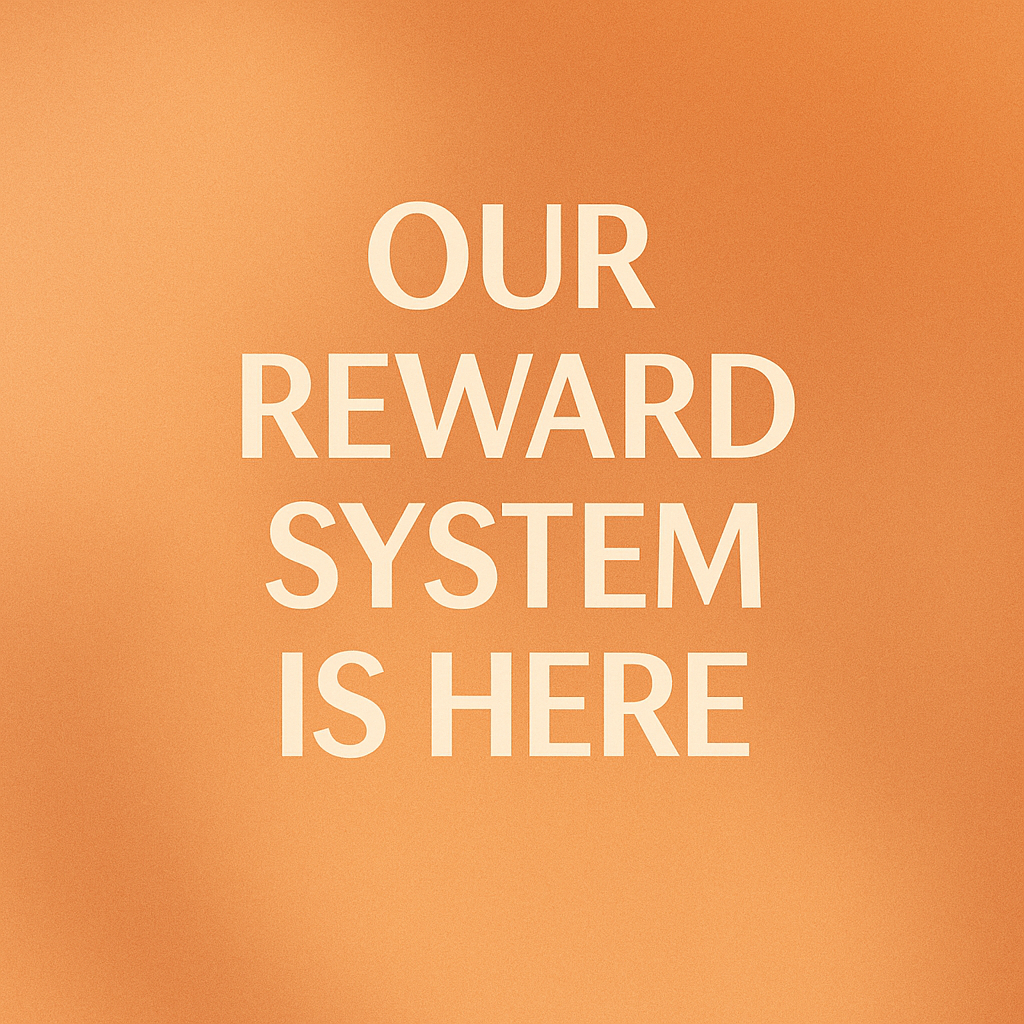 Our Rewards System Is Here !