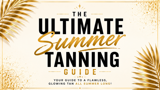 The Ultimate Summer Tanning Guide